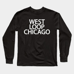 West Loop Chicago - Minimal Logo Design - Chicago Neighborhood Series Long Sleeve T-Shirt